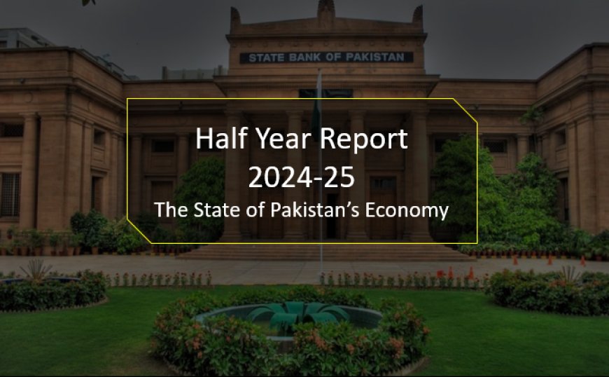SBP Releases Half-Yearly Report for FY25, Indicates Stronger Economic Outlook